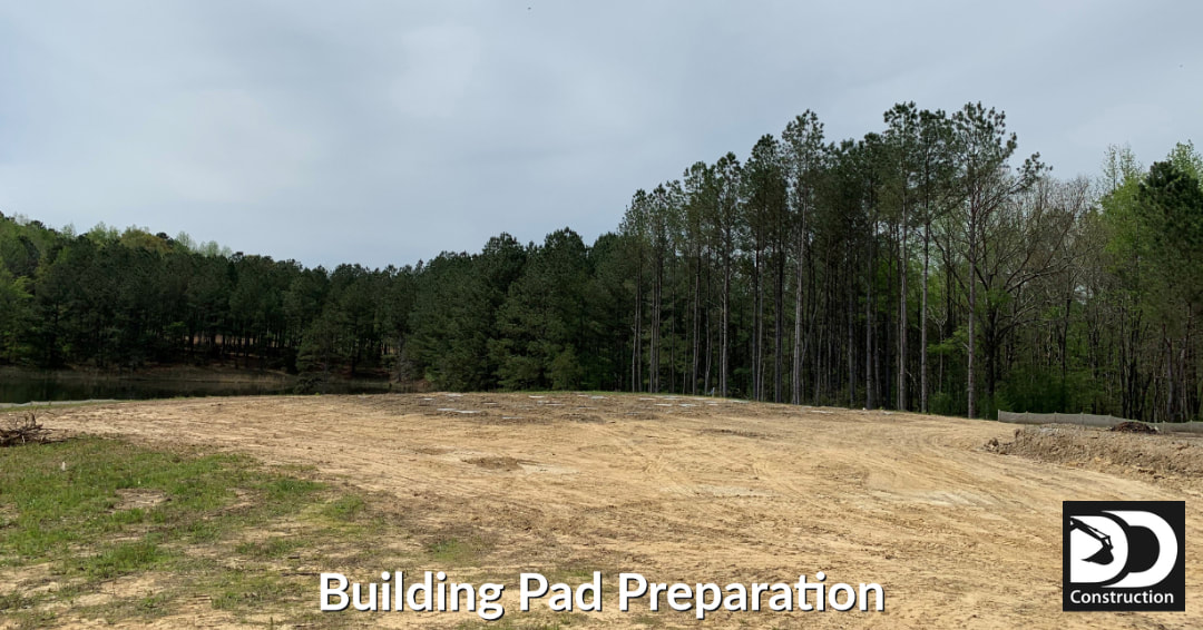 Building Pad Preparation by DD Construction, LLC. Serving Alabama, Tennessee, Georgia and Mississippi